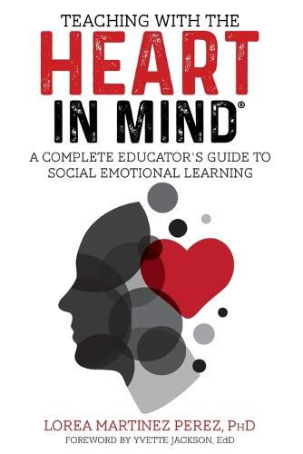 Cover image for Teaching with the HEART in Mind: A Complete Educator's Guide to Social Emotional Learning