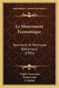 Cover image for Le Mouvement Economique: Roumanie Et Peninsule Balkanique (1905)