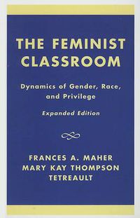 Cover image for The Feminist Classroom: Dynamics of Gender, Race, and Privilege