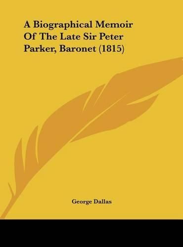 A Biographical Memoir of the Late Sir Peter Parker, Baronet (1815)