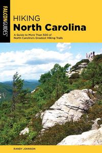 Cover image for Hiking North Carolina: A Guide to More Than 500 of North Carolina's Greatest Hiking Trails