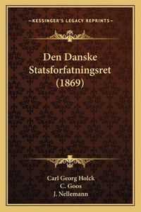 Cover image for Den Danske Statsforfatningsret (1869)