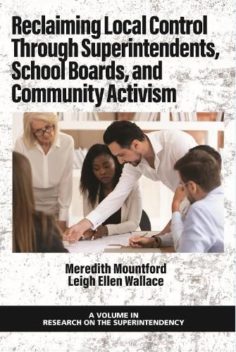 Reclaiming Local Control Through Superintendents, School Boards, and Community Activism