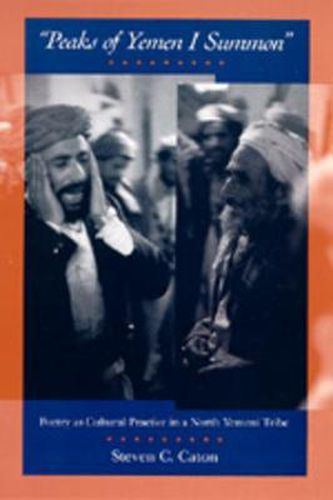 Cover image for Peaks of Yemen I Summon: Poetry as Cultural Practice in a North Yemeni Tribe