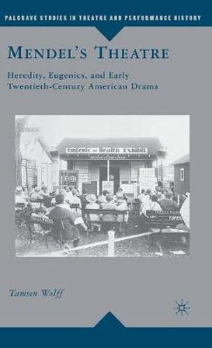 Cover image for Mendel's Theatre: Heredity, Eugenics, and Early Twentieth-Century American Drama