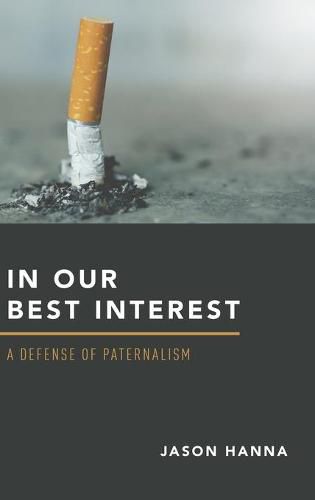 Cover image for In Our Best Interest: A Defense of Paternalism