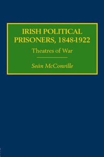 Cover image for Irish Political Prisoners 1848-1922: Theatres of War