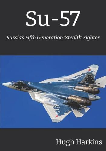 Su-57: Russia's Fifth Generation 'Stealth' Fighter