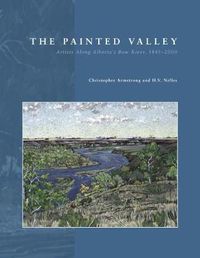 Cover image for The Painted Valley: Artists Along Alberta's Bow River, 1845-2000