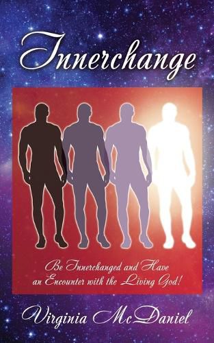Cover image for Innerchange: Be Innerchanged and Have an Encounter with the Living God!