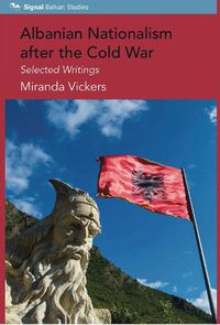 Cover image for Albanian Nationalism after the Cold War: Selected Writings