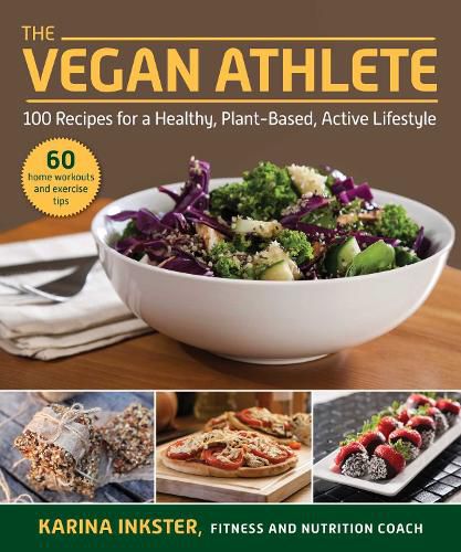 Cover image for The Vegan Athlete: A Complete Guide to a Healthy, Plant-Based, Active Lifestyle