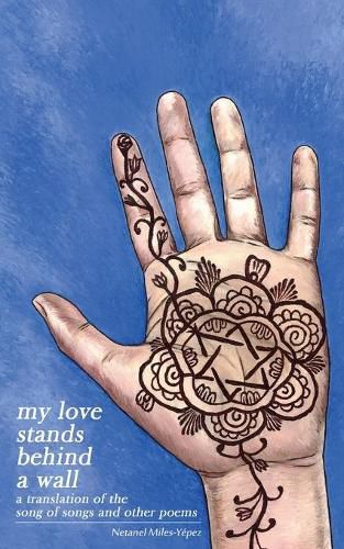 Cover image for My Love Stands Behind a Wall: A Translation of the Song of Songs and Other Poems