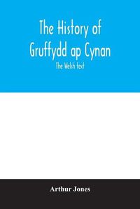 Cover image for The history of Gruffydd ap Cynan; the Welsh text