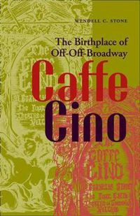 Cover image for Caffe Cino: The Birthplace of Off-Off-Broadway