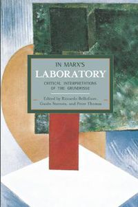 Cover image for In Marx's Laboratory: Critical Interpretations Of The Grundrisse: Historical Materialism, Volume 48