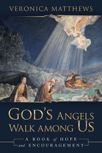 Cover image for God's Angels Walk Among Us: A Book of Hope and Encouragement