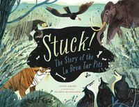 Cover image for Stuck! the Story of the La Brea Tar Pits