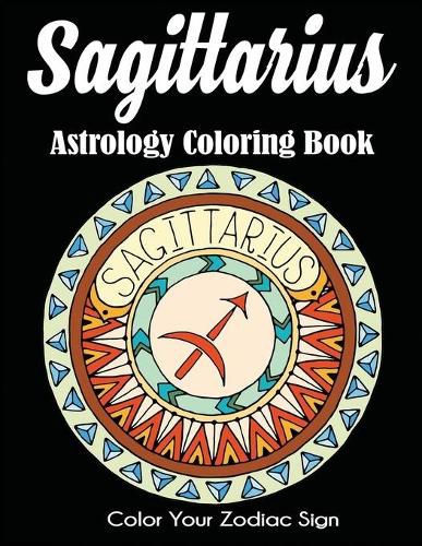 Cover image for Sagittarius Astrology Coloring Book: Color Your Zodiac Sign