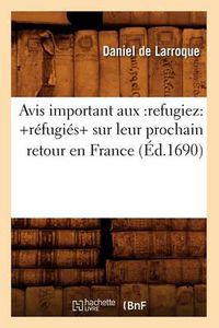 Cover image for Avis Important Aux: Refugiez: +Refugies+ Sur Leur Prochain Retour En France (Ed.1690)