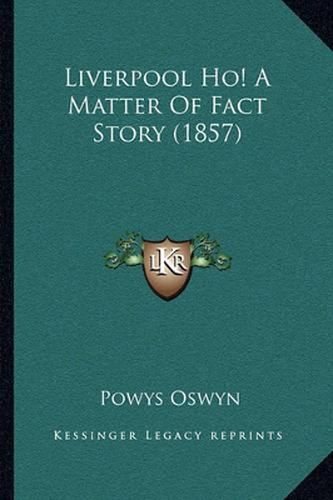 Cover image for Liverpool Ho! a Matter of Fact Story (1857)
