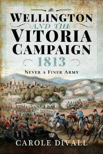 Cover image for Wellington and the Vitoria Campaign 1813: Never a Finer Army