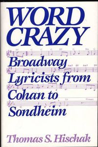 Cover image for Word Crazy: Broadway Lyricists from Cohan to Sondheim