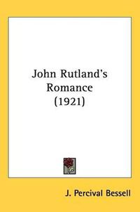 Cover image for John Rutland's Romance (1921)