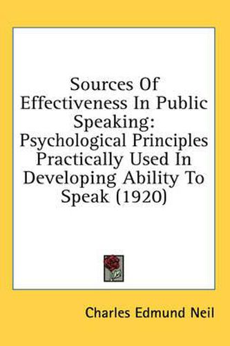 Sources of Effectiveness in Public Speaking: Psychological Principles Practically Used in Developing Ability to Speak (1920)