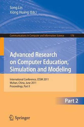 Cover image for Advanced Research on Computer Education, Simulation and Modeling: International Conference, CESM 2011, Wuhan, China, June 18-19, 2011. Proceedings, Part II