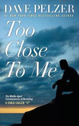 Cover image for Too Close to Me: The Middle-Aged Consequences of Revealing a Child Called It