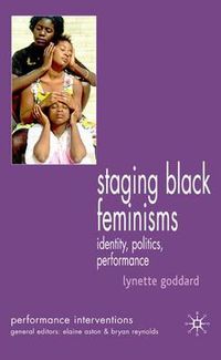 Cover image for Staging Black Feminisms: Identity, Politics, Performance