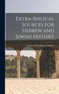 Cover image for Extra-Biblical Sources for Hebrew and Jewish History