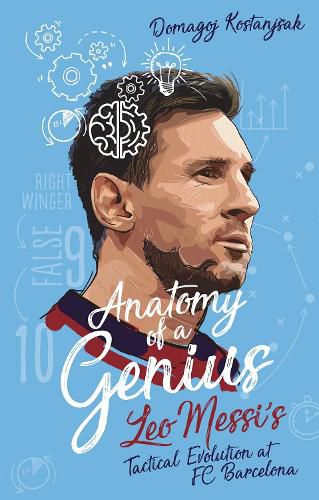 Cover image for Anatomy of a Genius: Leo Messi's Tactical Evolution at Fc Barcelona