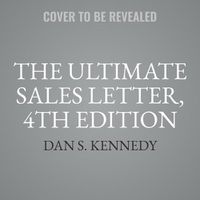 Cover image for The Ultimate Sales Letter, 4th Edition: Attract New Customers, Boost Your Sales
