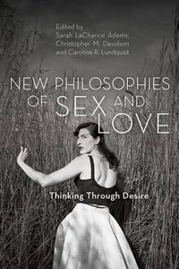 Cover image for New Philosophies of Sex and Love: Thinking Through Desire