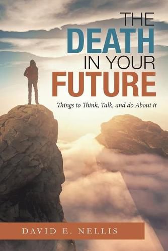 Cover image for The Death in Your Future: Things to Think, Talk, and Do About It