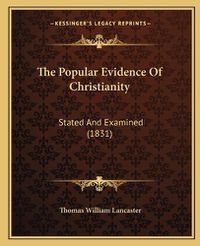 Cover image for The Popular Evidence of Christianity: Stated and Examined (1831)