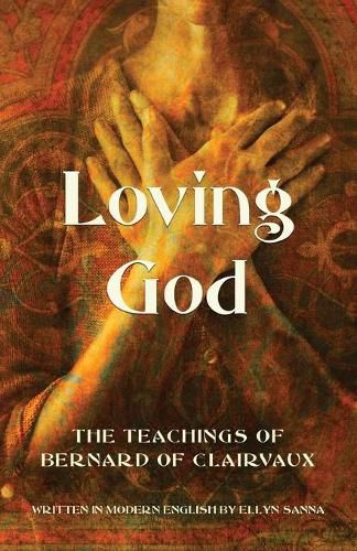 Loving God: The Teachings of Bernard of Clairvaux