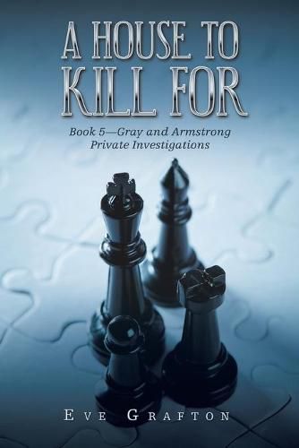 Cover image for A House to Kill For: Book 5-Gray and Armstrong Private Investigations