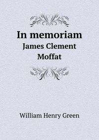 Cover image for In memoriam James Clement Moffat