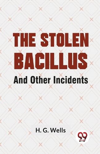 The Stolen Bacillus and Other Incidents