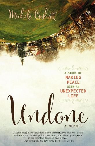 Cover image for Undone: A Story of Making Peace With an Unexpected Life