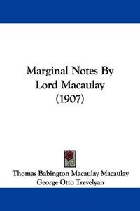 Cover image for Marginal Notes by Lord Macaulay (1907)