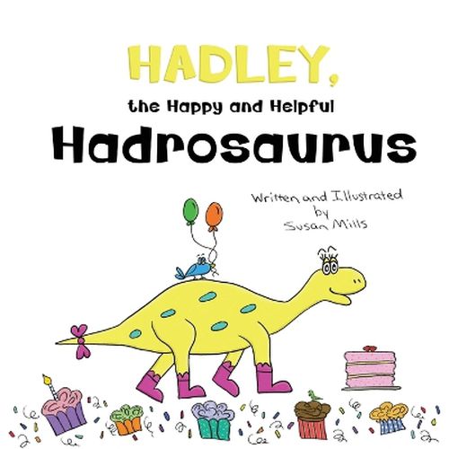 Cover image for Hadley, the Happy and Helpful Hadrosaurus