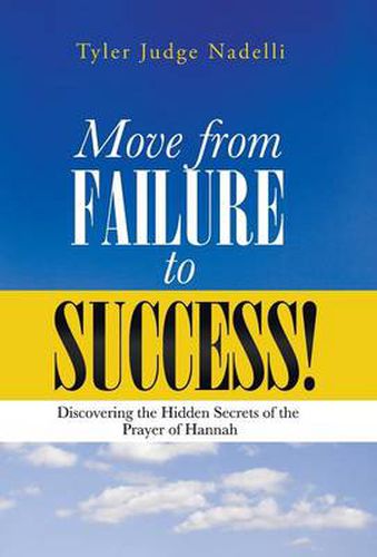 Cover image for Move from Failure to Success!: Discovering the Hidden Secrets of the Prayer of Hannah