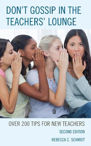 Cover image for Don't Gossip in the Teachers' Lounge: Over 200 Tips for New Teachers