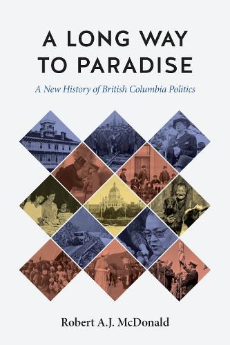 A Long Way to Paradise: A New History of British Columbia Politics