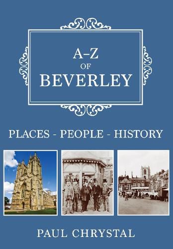 Cover image for A-Z of Beverley: Places-People-History