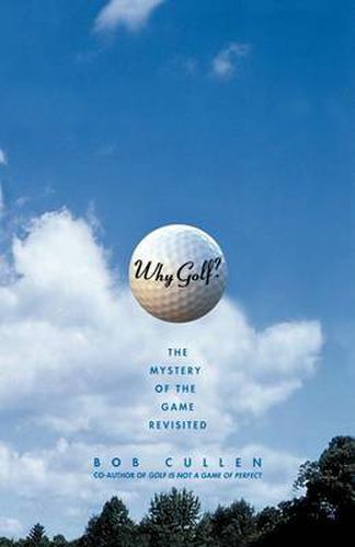 Cover image for Why Golf? The Mystery of the Game Revisited